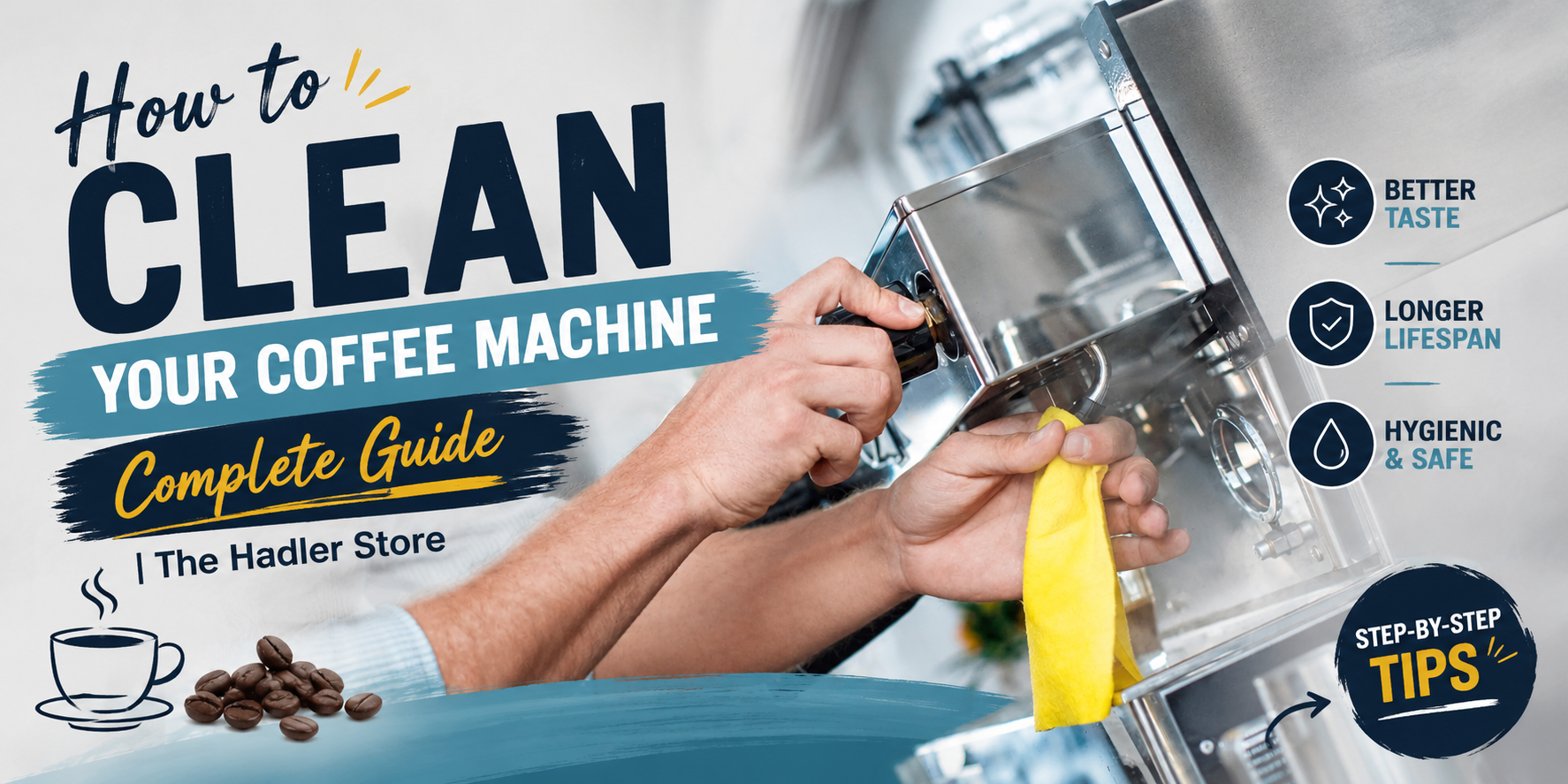 How to Clean Your Coffee Machine — Complete Guide | The Hadler Store